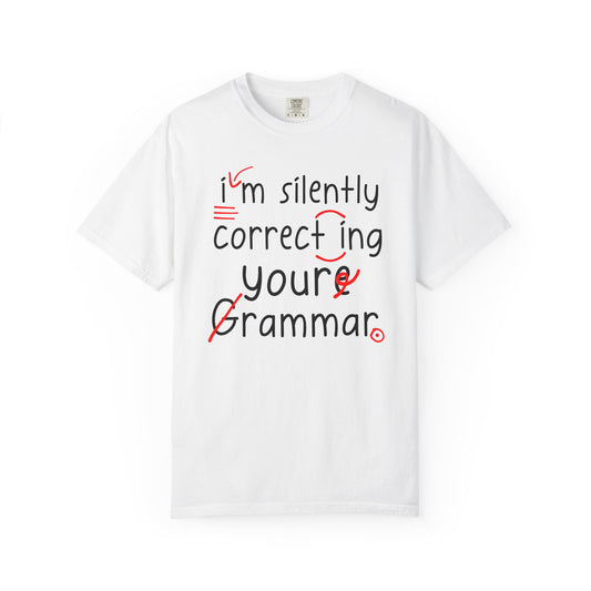 I'm Silently Correcting Your Grammar Comfort Colors® T-Shirt | Funny English Teacher Shirt