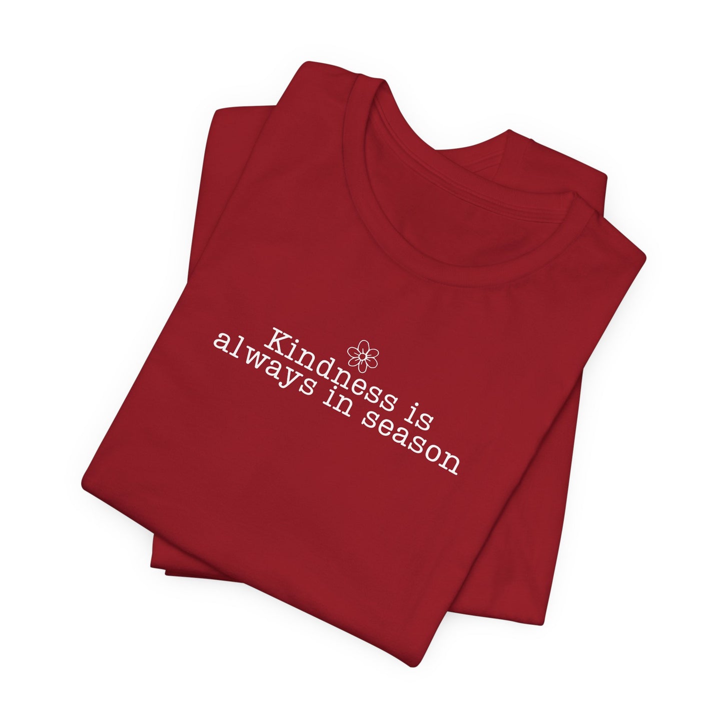 Kindness Is Always in Season Shirt | Inspirational Kindness T-Shirt