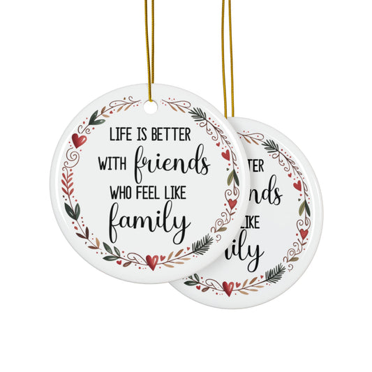 Friends Who Feel Like Family Ornament