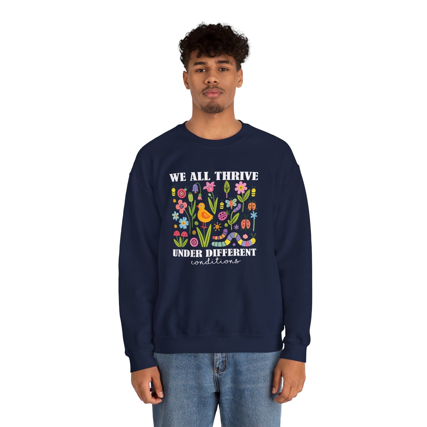 We All Thrive Under Different Conditions Sweatshirt | Autism Awareness & Neurodiversity Inclusion Crewneck