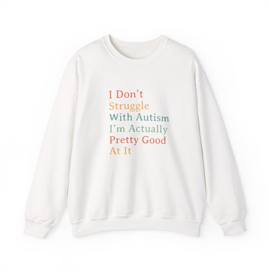 I Don’t Struggle With Autism Sweatshirt | Autism Awareness & Acceptance Crewneck