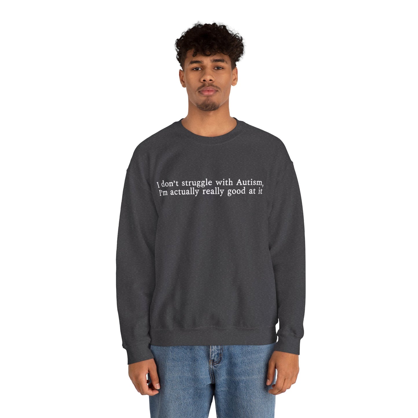 I’m Actually Really Good at It Sweatshirt | Autism Affirmation Crewneck
