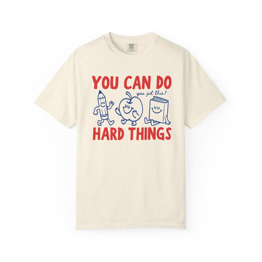 You Can Do Hard Things Teacher Shirt | Motivational Comfort Colors T-Shirt