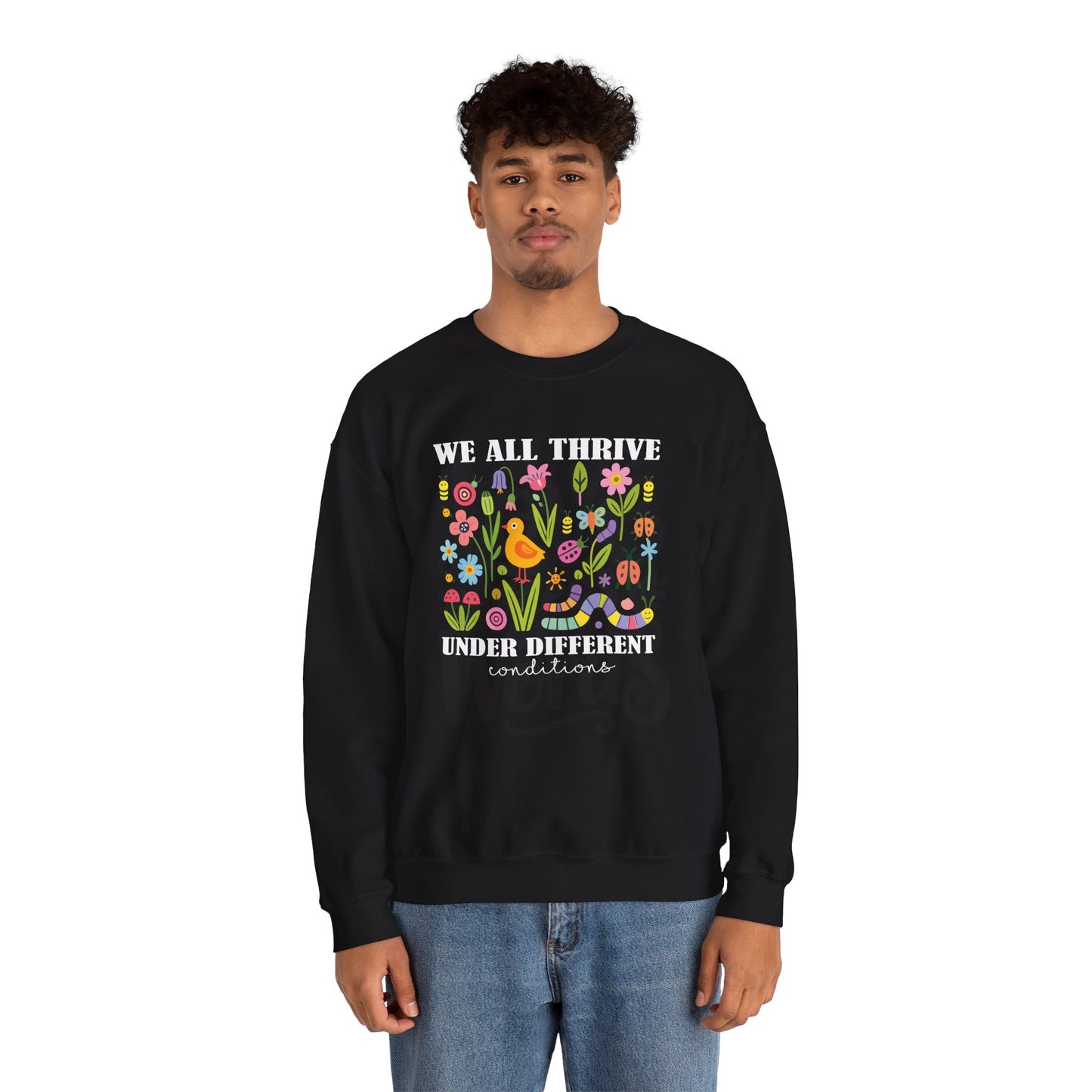We All Thrive Under Different Conditions Sweatshirt | Autism Awareness & Neurodiversity Inclusion Crewneck