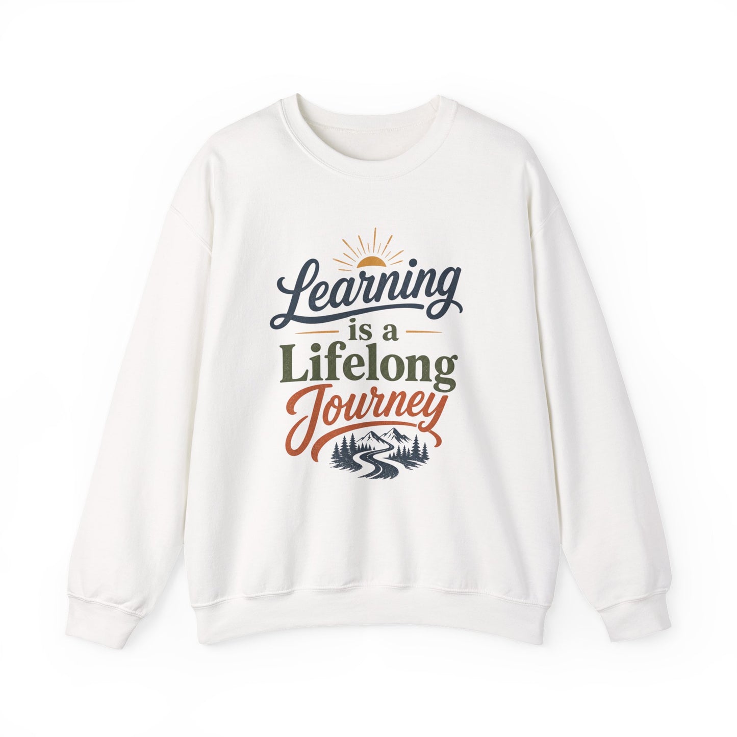 Learning Is a Lifelong Journey Sweatshirt | Inspirational Education Crewneck
