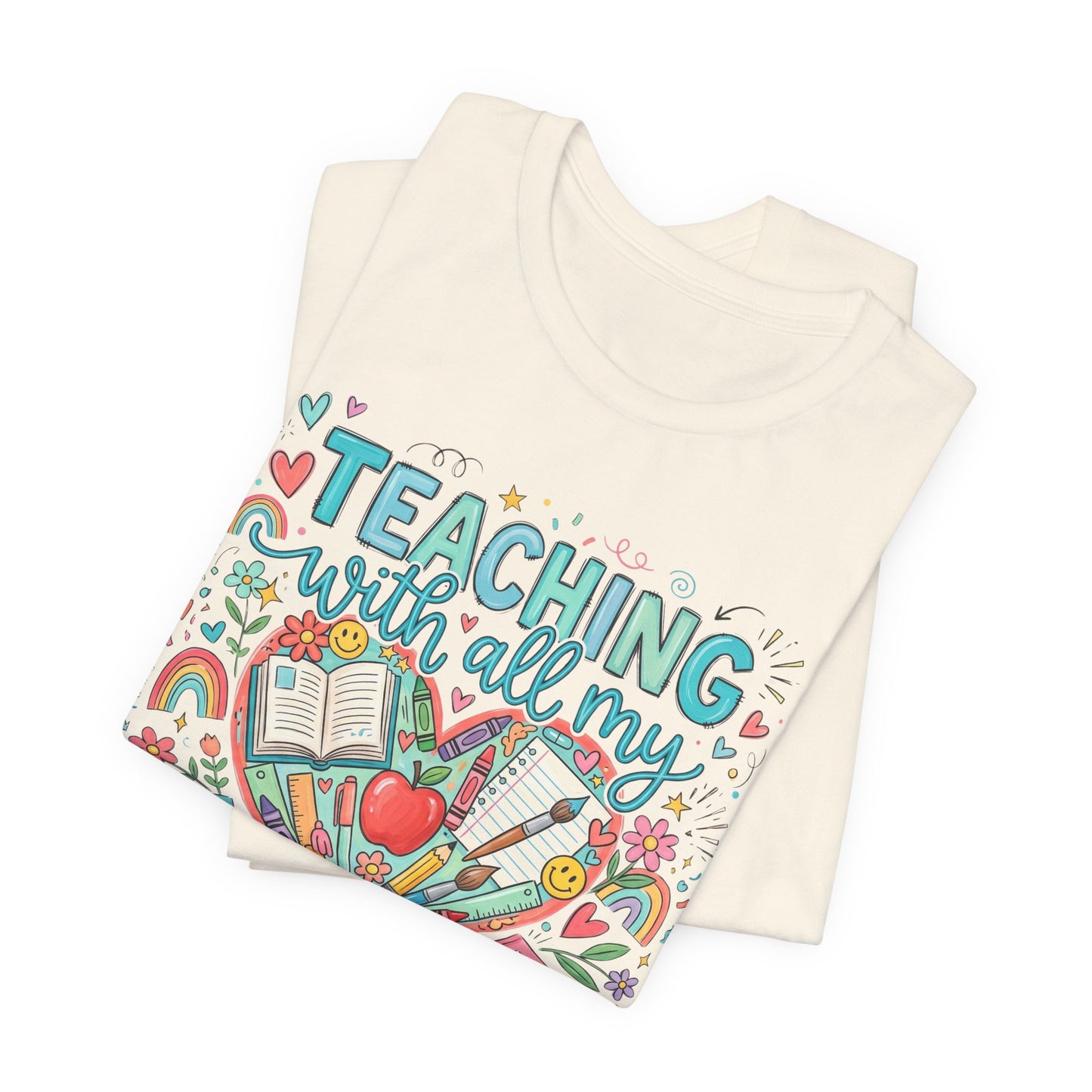 Teaching With All My Heart Teacher Shirt | Cute Back to School Shirt