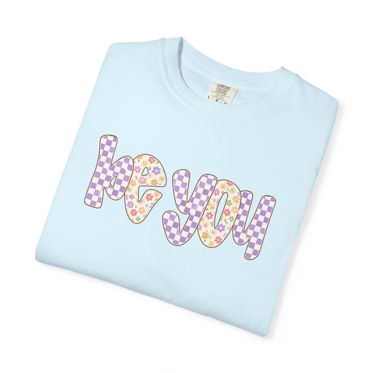 Be You Comfort Colors® T-Shirt | Retro Floral Checkered Inspirational Shirt