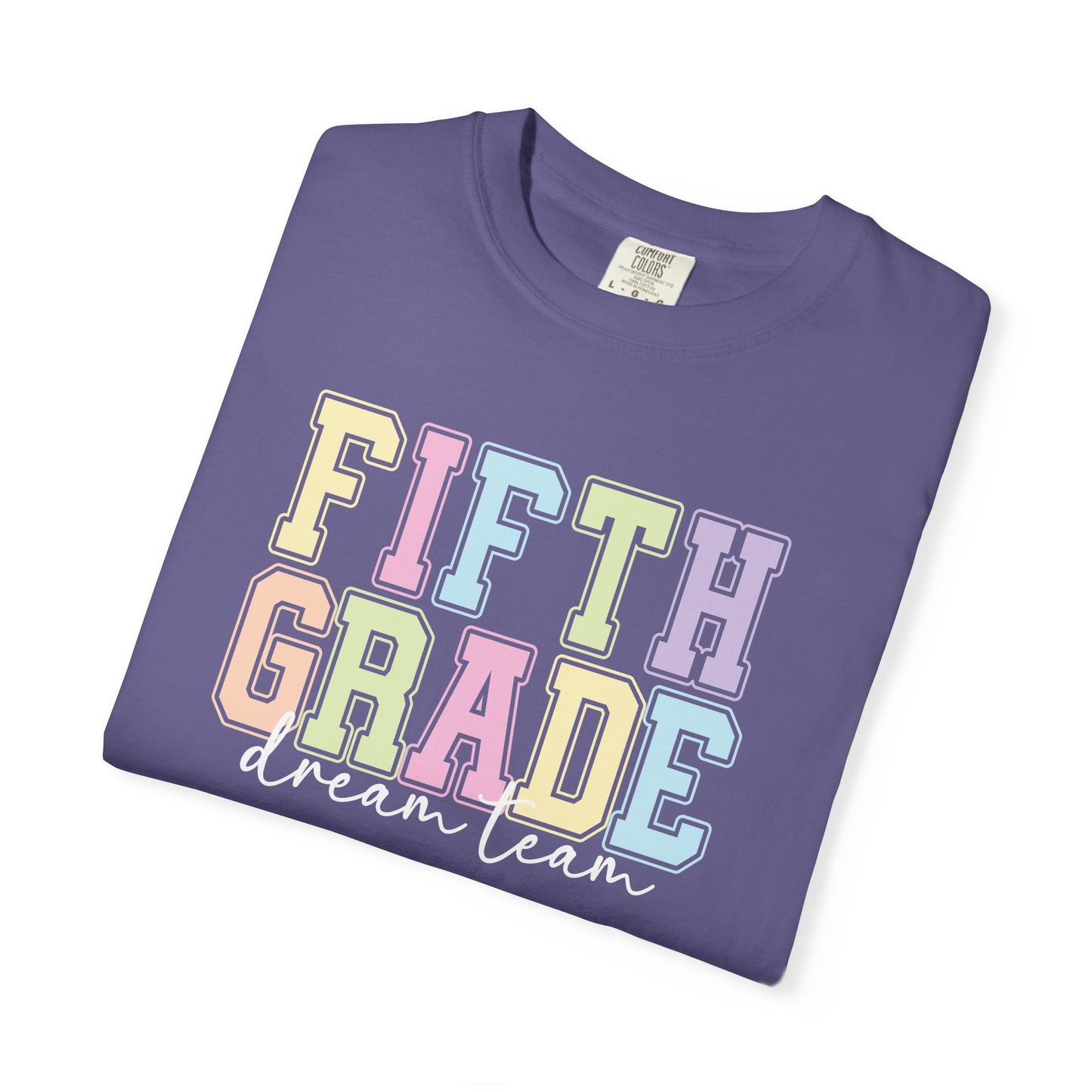 Fifth Grade Dream Team Comfort Colors® Teacher Shirt | Grade Level Teacher T-Shirt