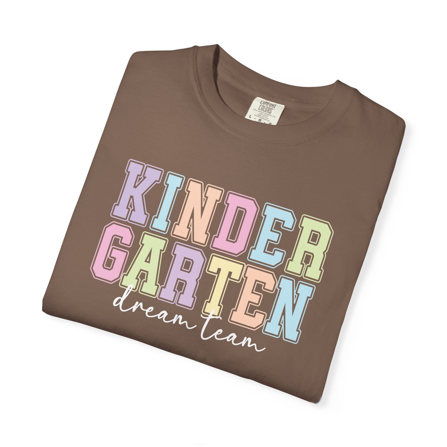 Kindergarten Dream Team Comfort Colors® Teacher Shirt | Grade Level Teacher T-Shirt
