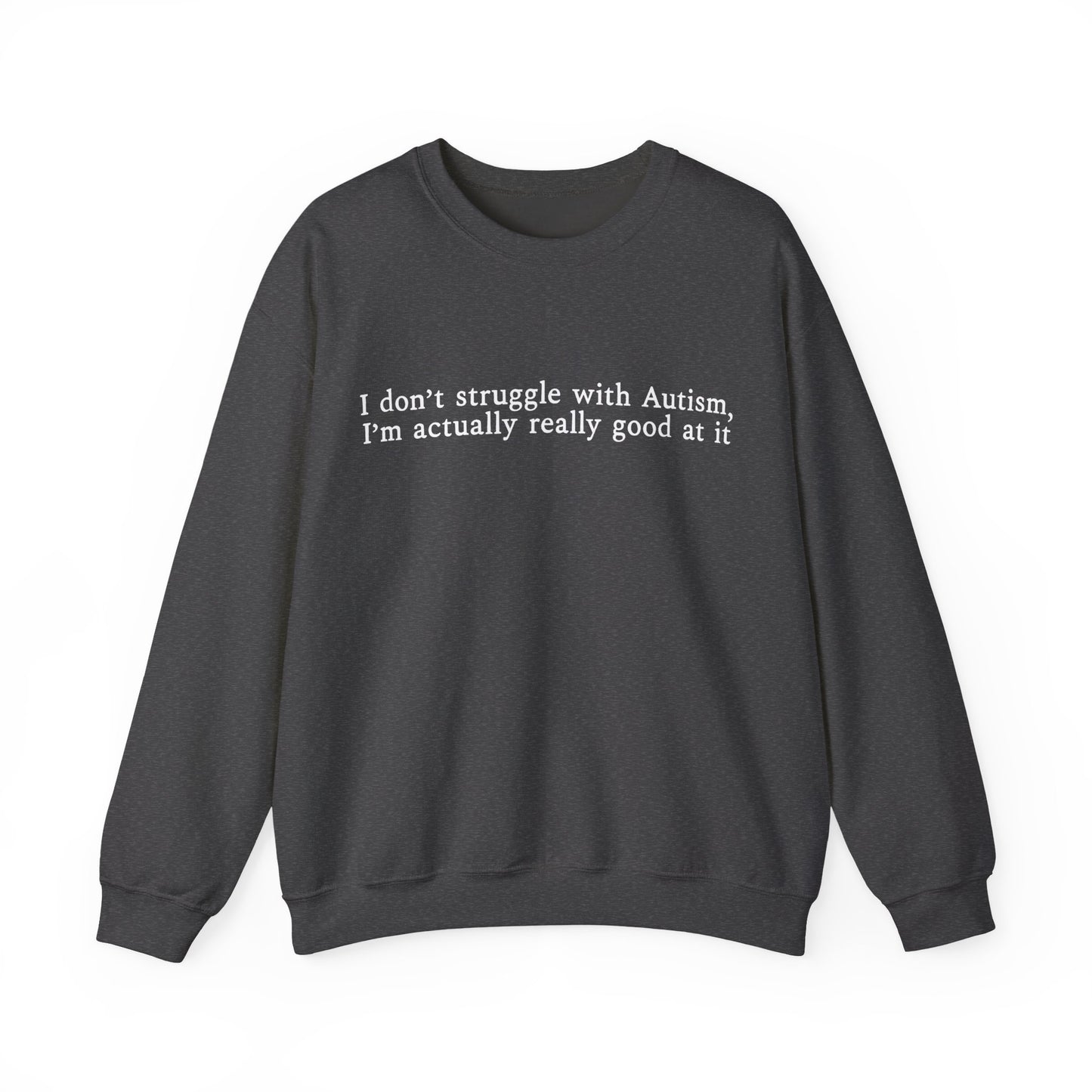 I’m Actually Really Good at It Sweatshirt | Autism Affirmation Crewneck