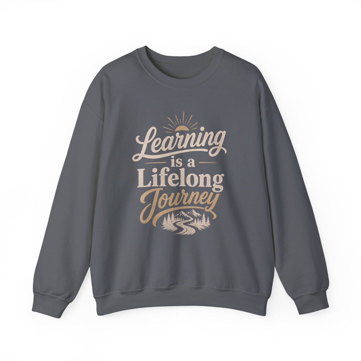 Learning Is a Lifelong Journey Sweatshirt | Inspirational Education Crewneck
