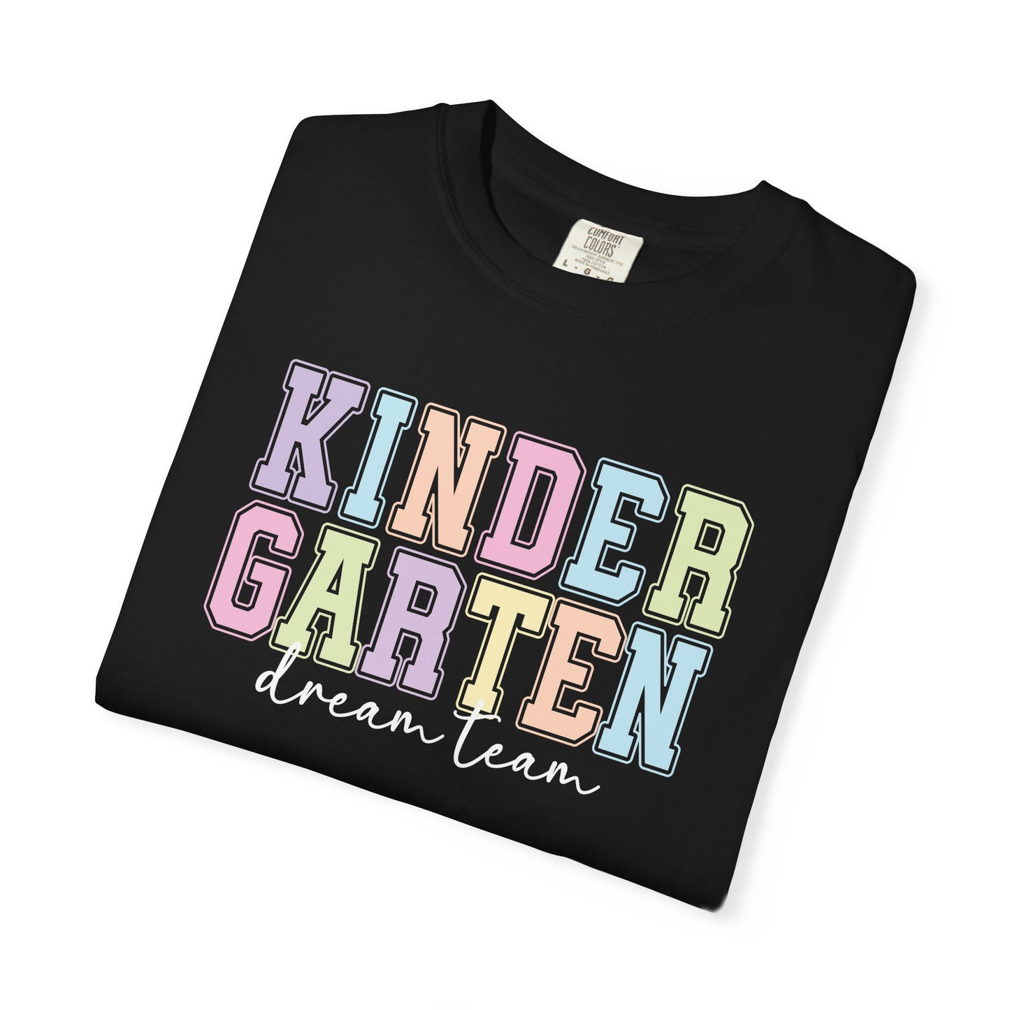 Kindergarten Dream Team Comfort Colors® Teacher Shirt | Grade Level Teacher T-Shirt