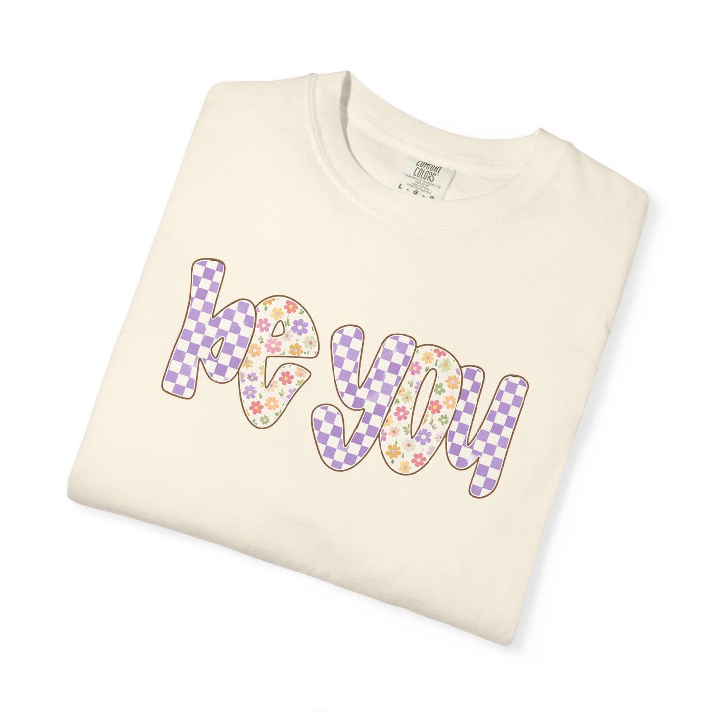 Be You Comfort Colors® T-Shirt | Retro Floral Checkered Inspirational Shirt