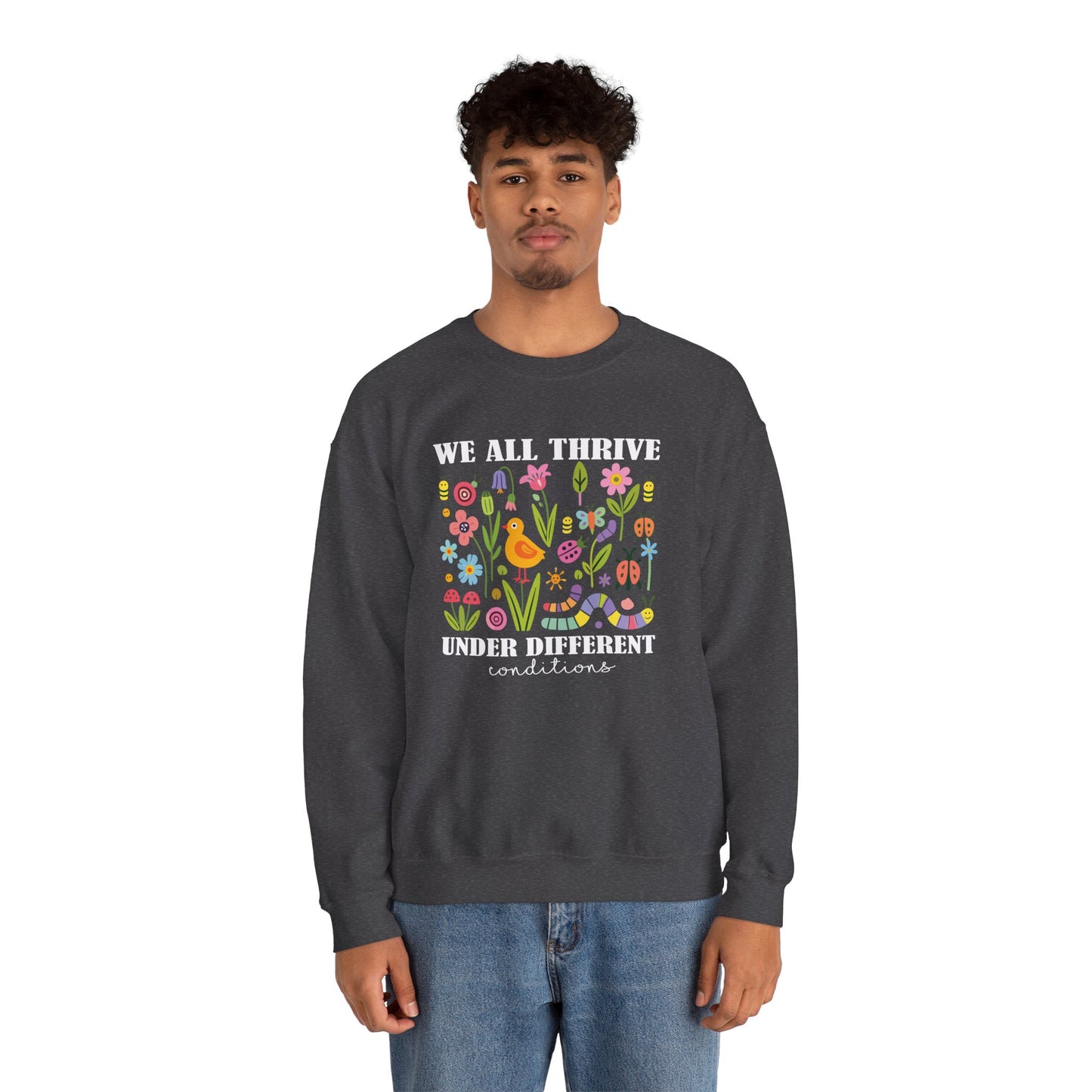 We All Thrive Under Different Conditions Sweatshirt | Autism Awareness & Neurodiversity Inclusion Crewneck