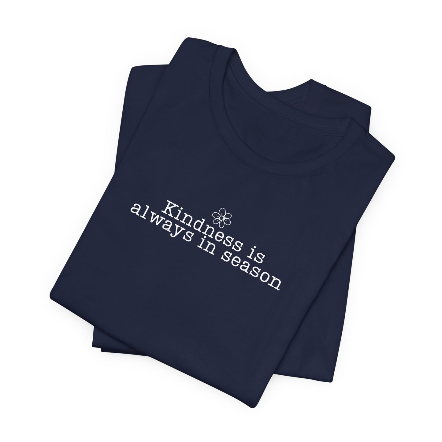 Kindness Is Always in Season Shirt | Inspirational Kindness T-Shirt