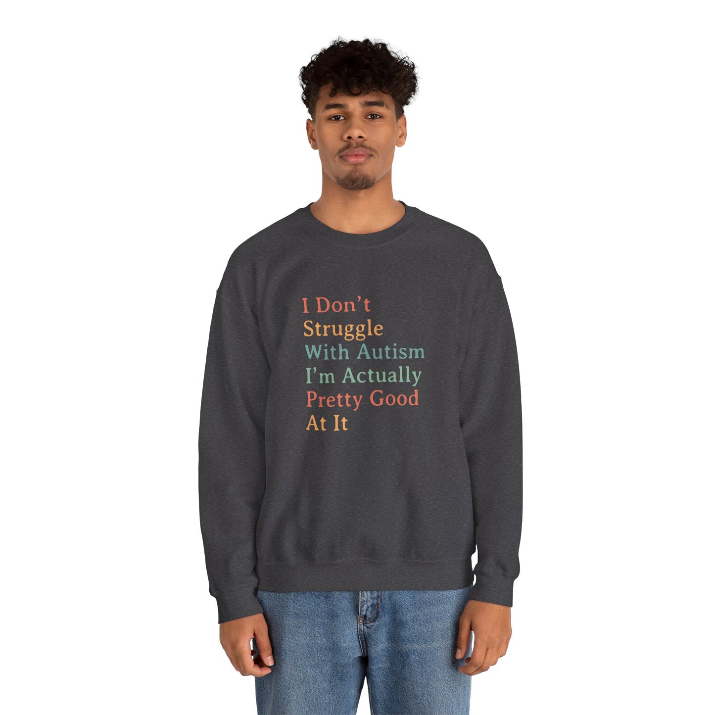 I Don’t Struggle With Autism Sweatshirt | Autism Awareness & Acceptance Crewneck