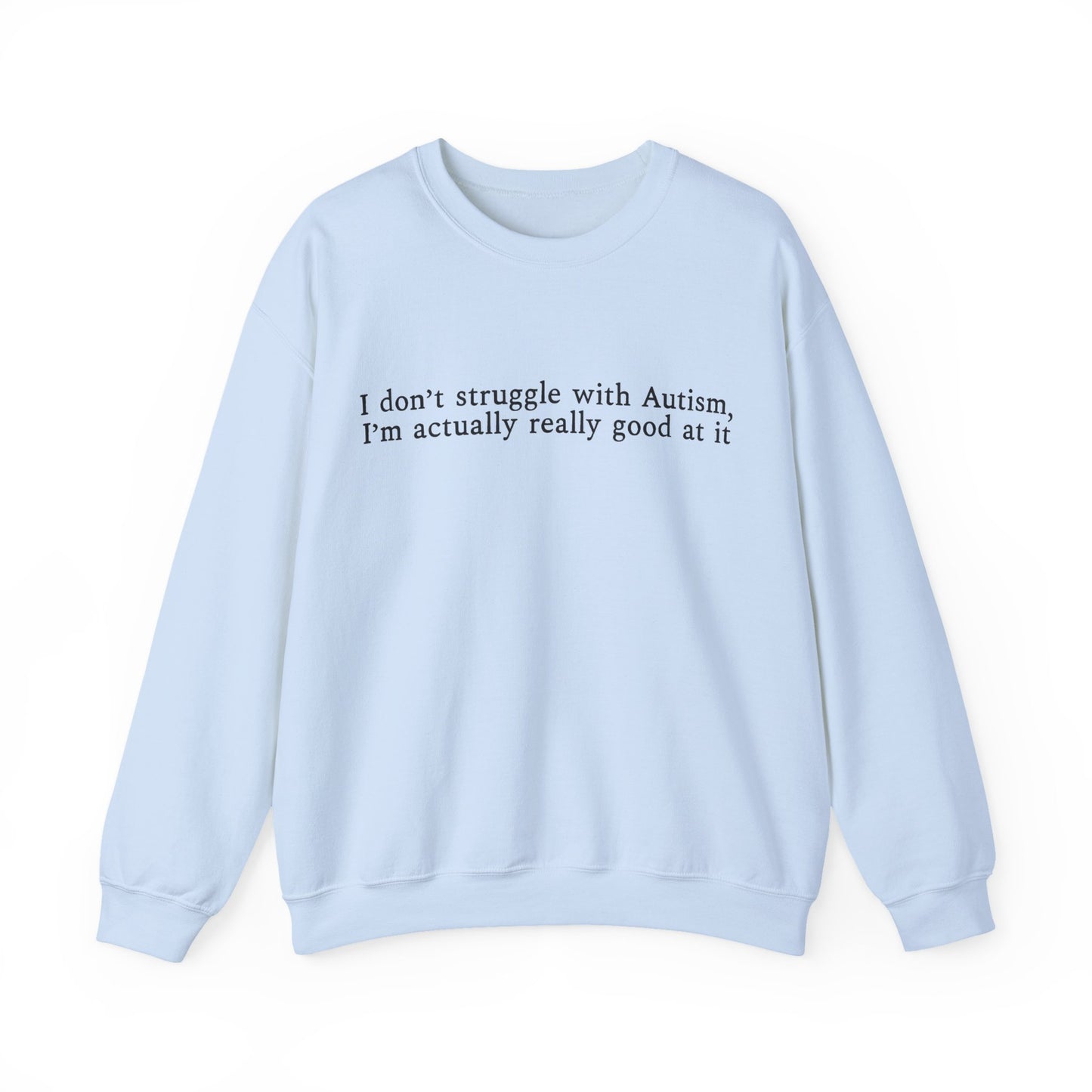 I’m Actually Really Good at It Sweatshirt | Autism Affirmation Crewneck