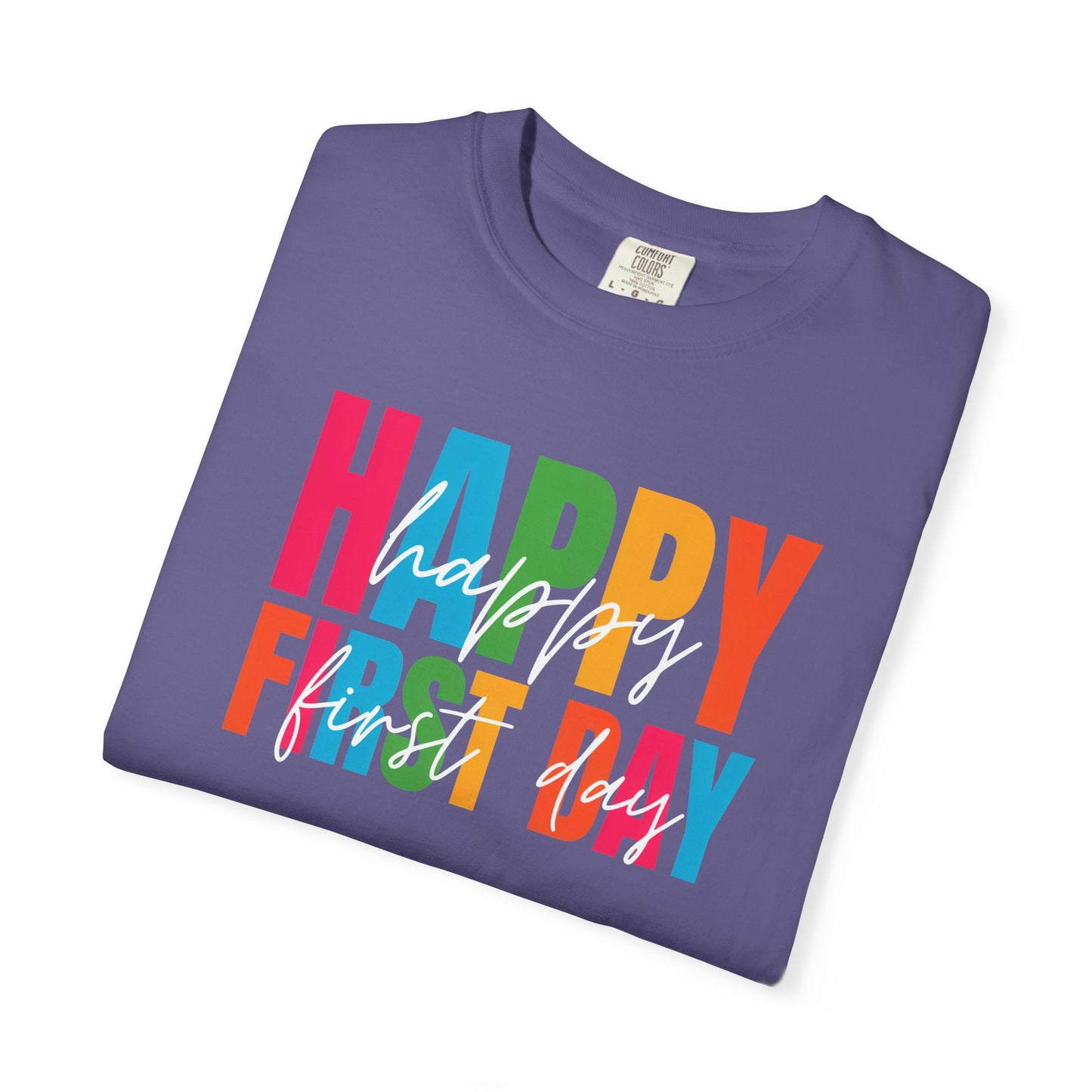 Happy First Day Comfort Colors® School Staff Shirt | First Day of School T-Shirt