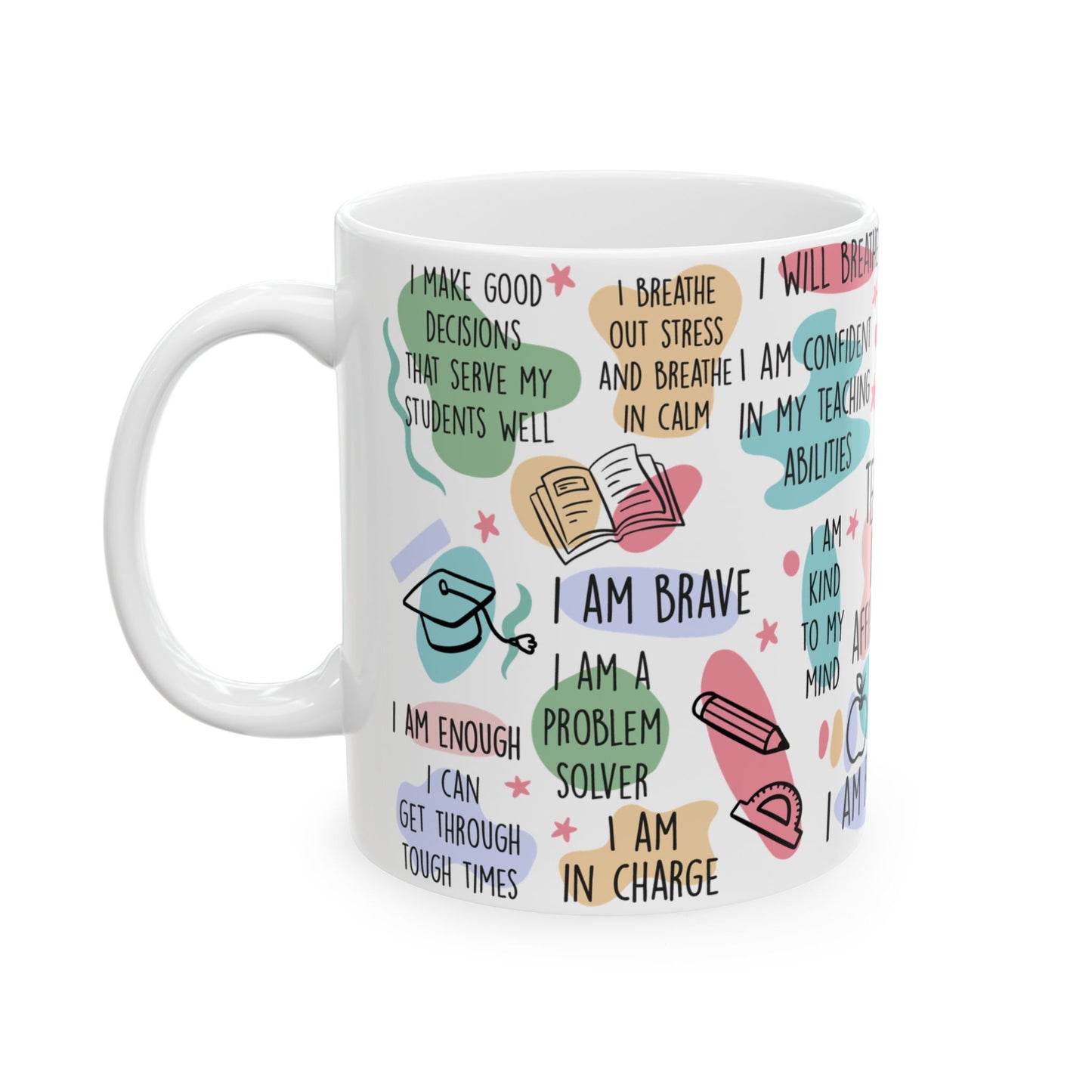 Teacher Daily Affirmations Mug | Positive Motivation Gift for Teachers | 11oz or 15oz Ceramic Mug