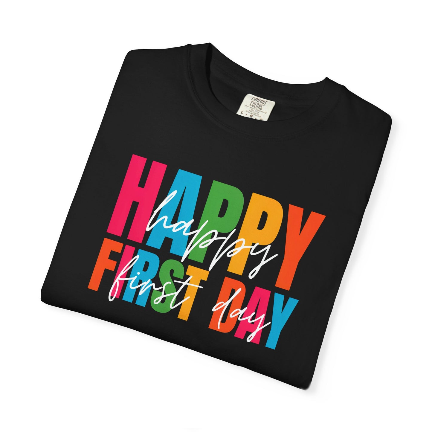 Happy First Day Comfort Colors® School Staff Shirt | First Day of School T-Shirt