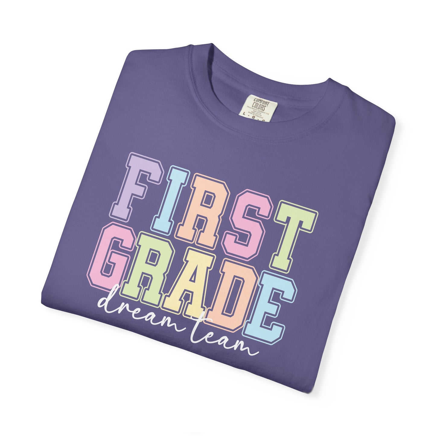 First Grade Dream Team Comfort Colors® Teacher Shirt | Grade Level Teacher T-Shirt