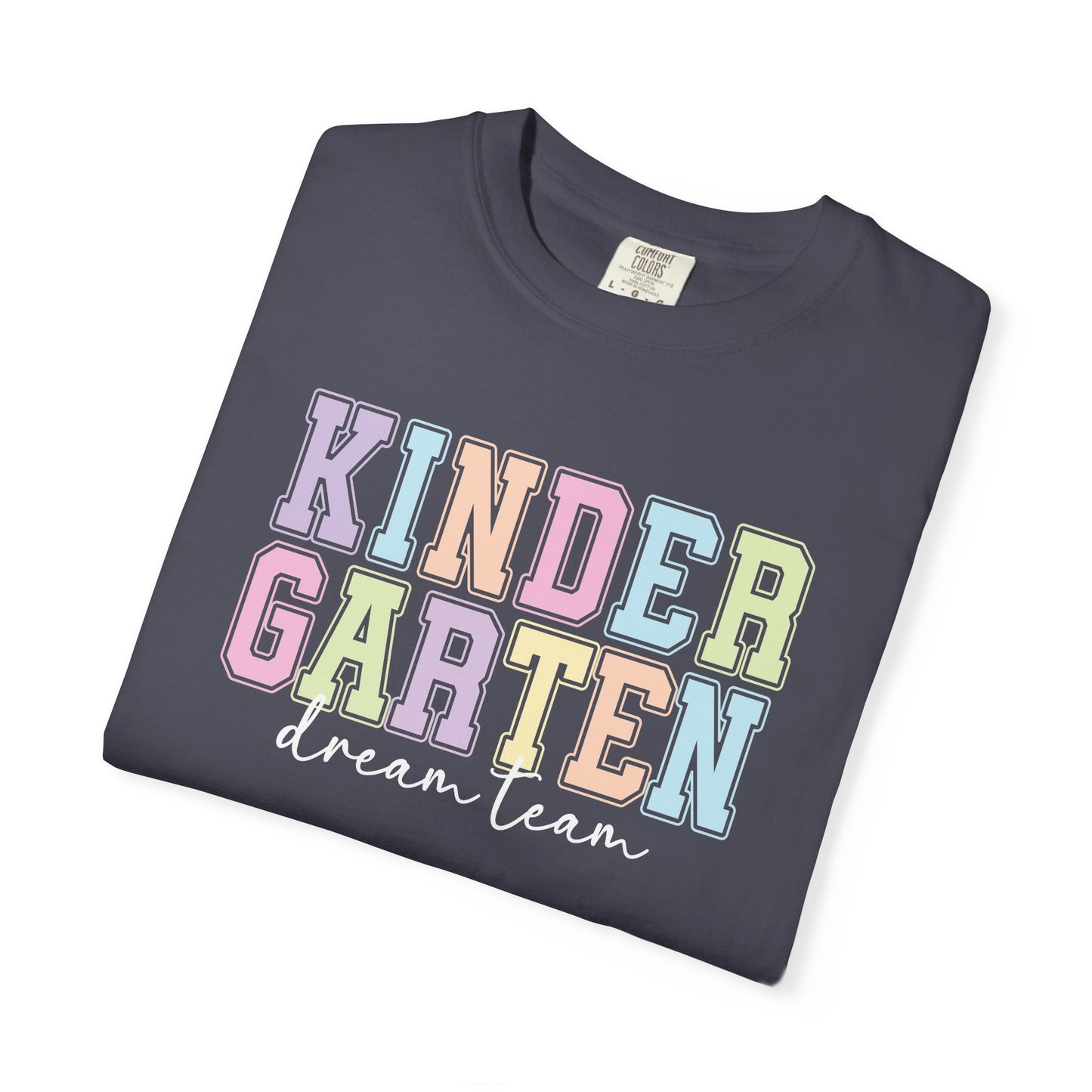 Kindergarten Dream Team Comfort Colors® Teacher Shirt | Grade Level Teacher T-Shirt