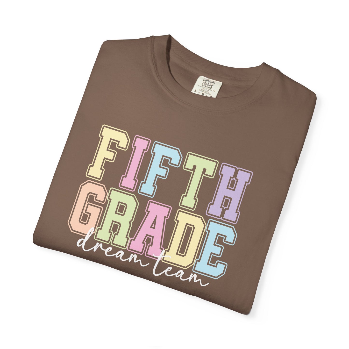 Fifth Grade Dream Team Comfort Colors® Teacher Shirt | Grade Level Teacher T-Shirt