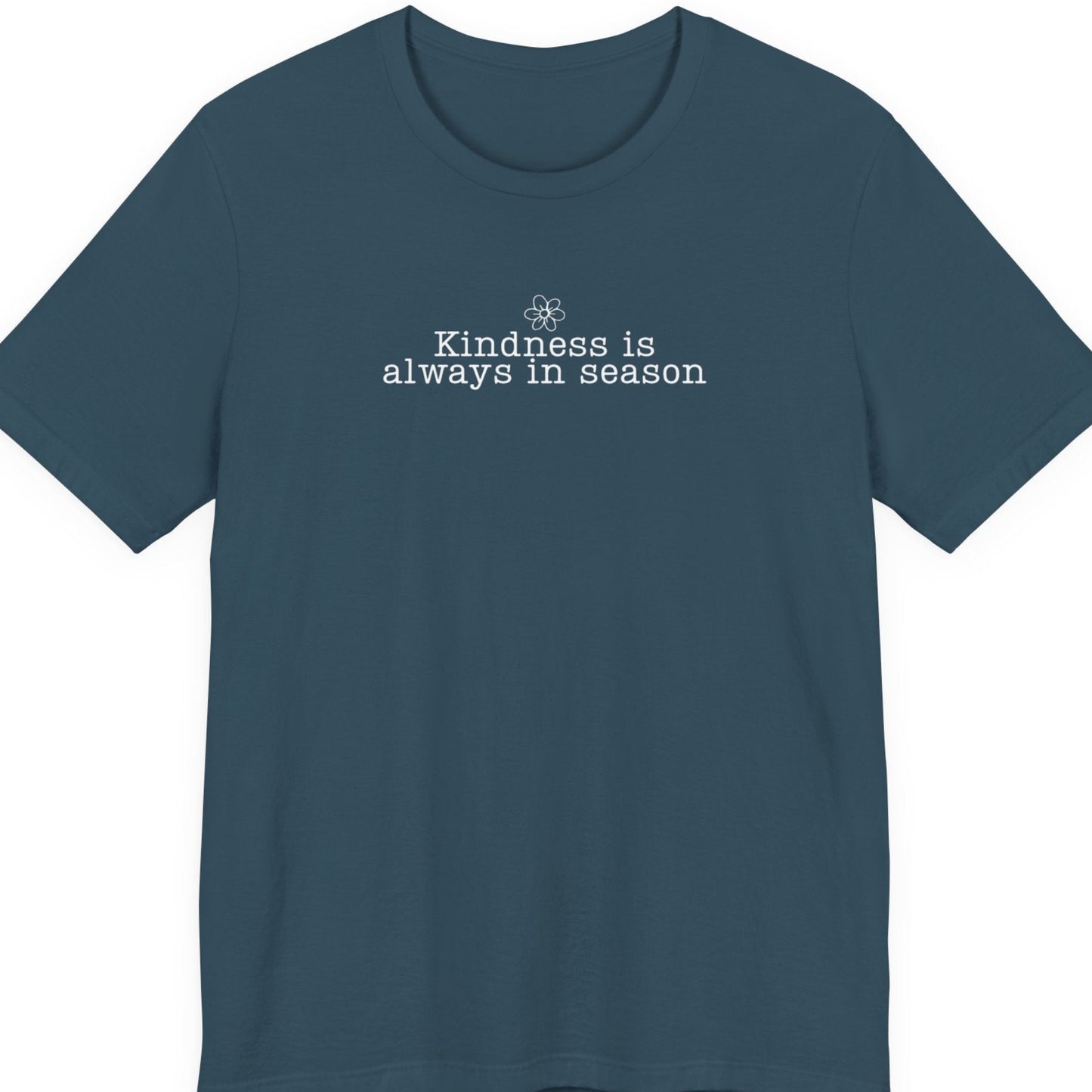 Kindness Is Always in Season Shirt | Inspirational Kindness T-Shirt
