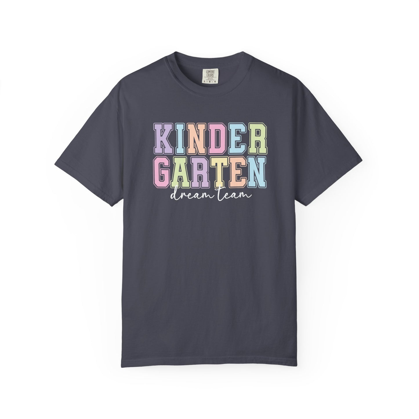 Kindergarten Dream Team Comfort Colors® Teacher Shirt | Grade Level Teacher T-Shirt