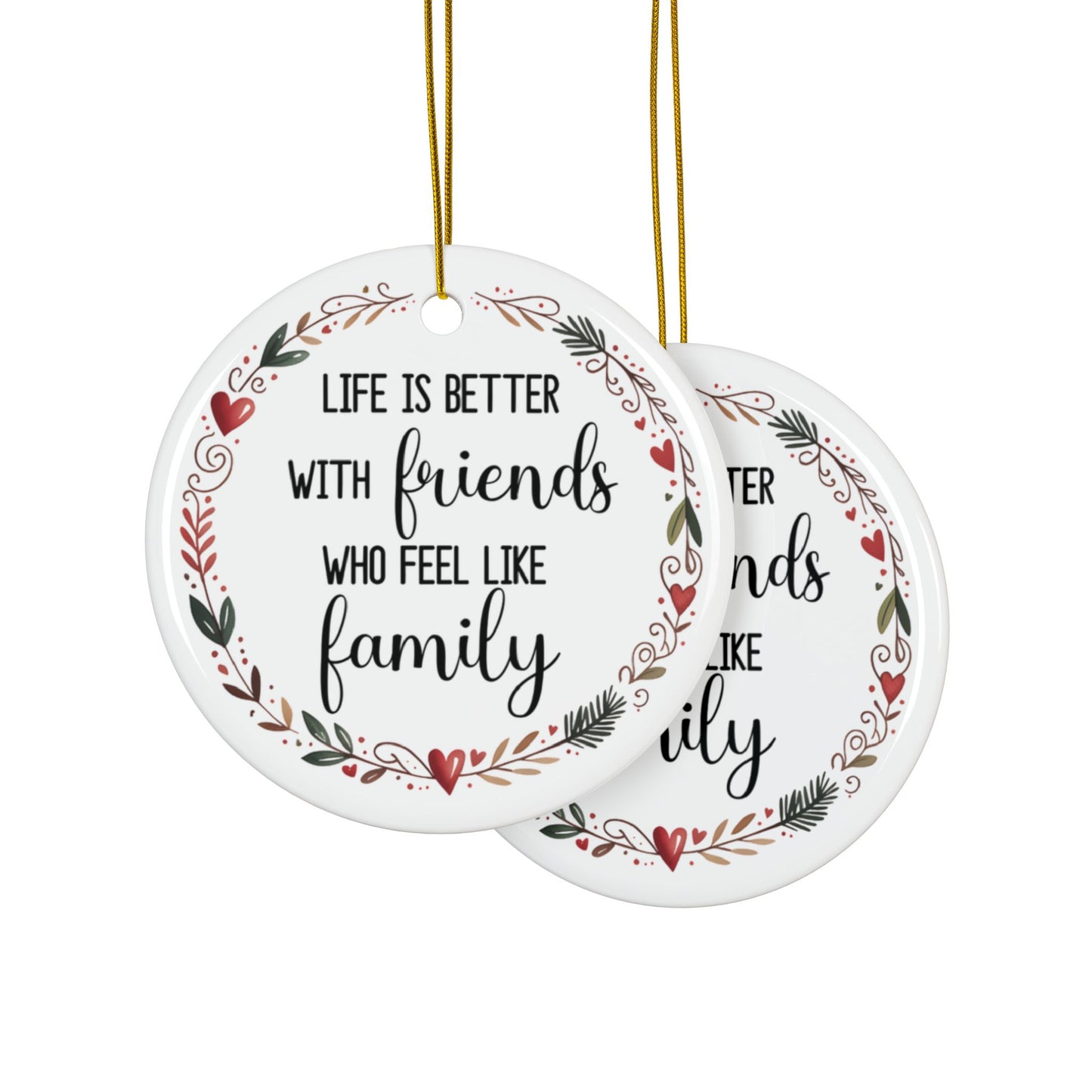 Friends Who Feel Like Family Ornament