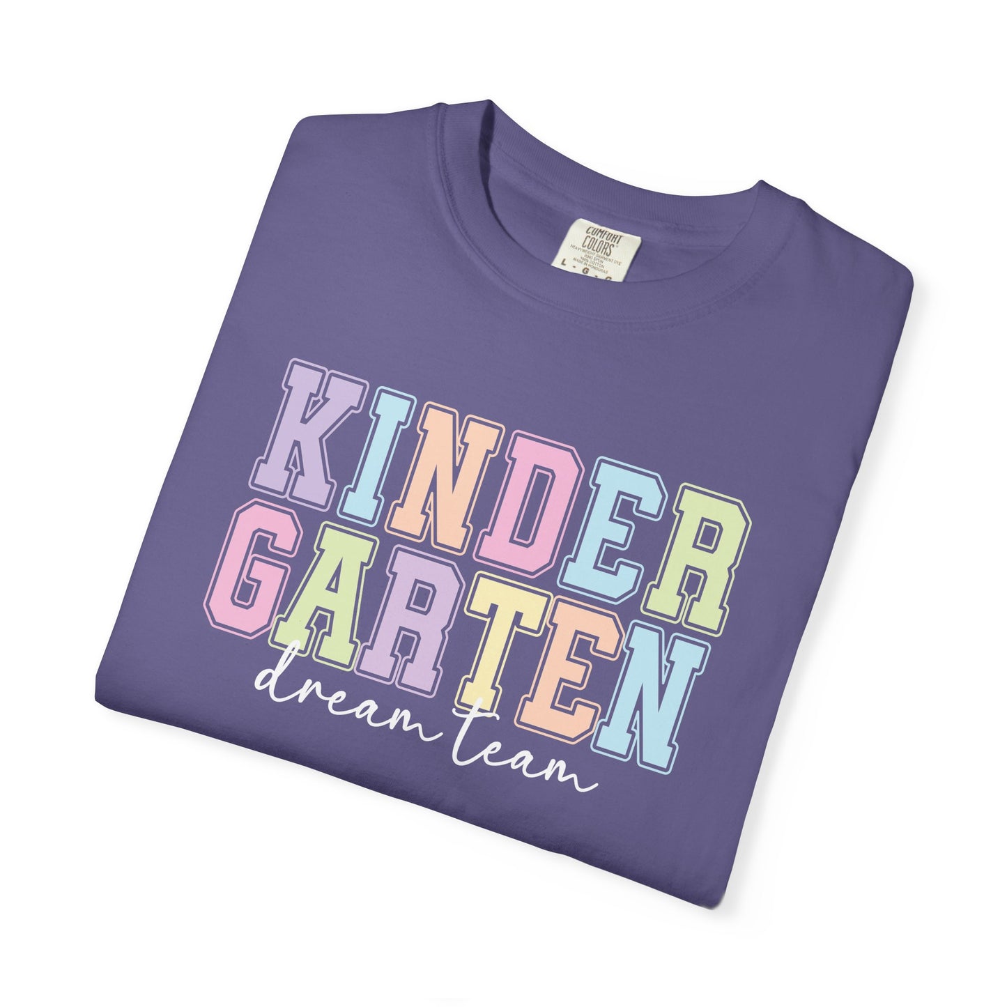 Kindergarten Dream Team Comfort Colors® Teacher Shirt | Grade Level Teacher T-Shirt