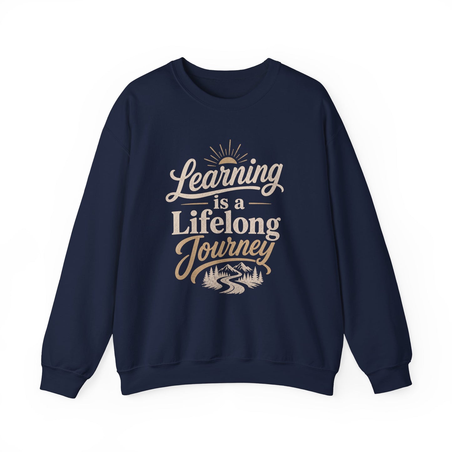 Learning Is a Lifelong Journey Sweatshirt | Inspirational Education Crewneck