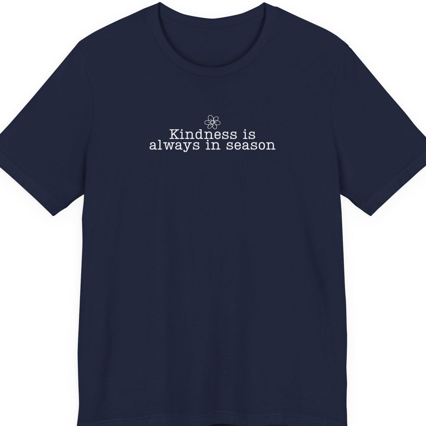 Kindness Is Always in Season Shirt | Inspirational Kindness T-Shirt