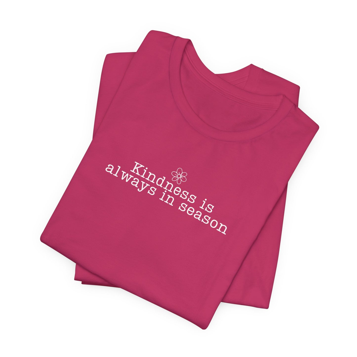 Kindness Is Always in Season Shirt | Inspirational Kindness T-Shirt