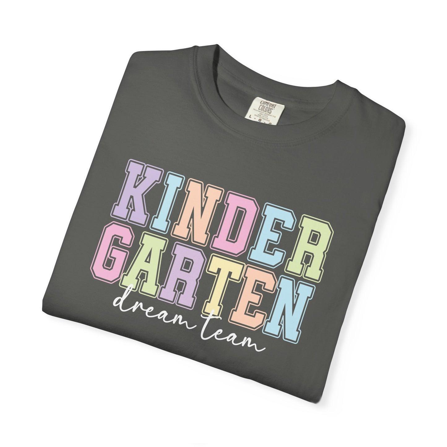 Kindergarten Dream Team Comfort Colors® Teacher Shirt | Grade Level Teacher T-Shirt