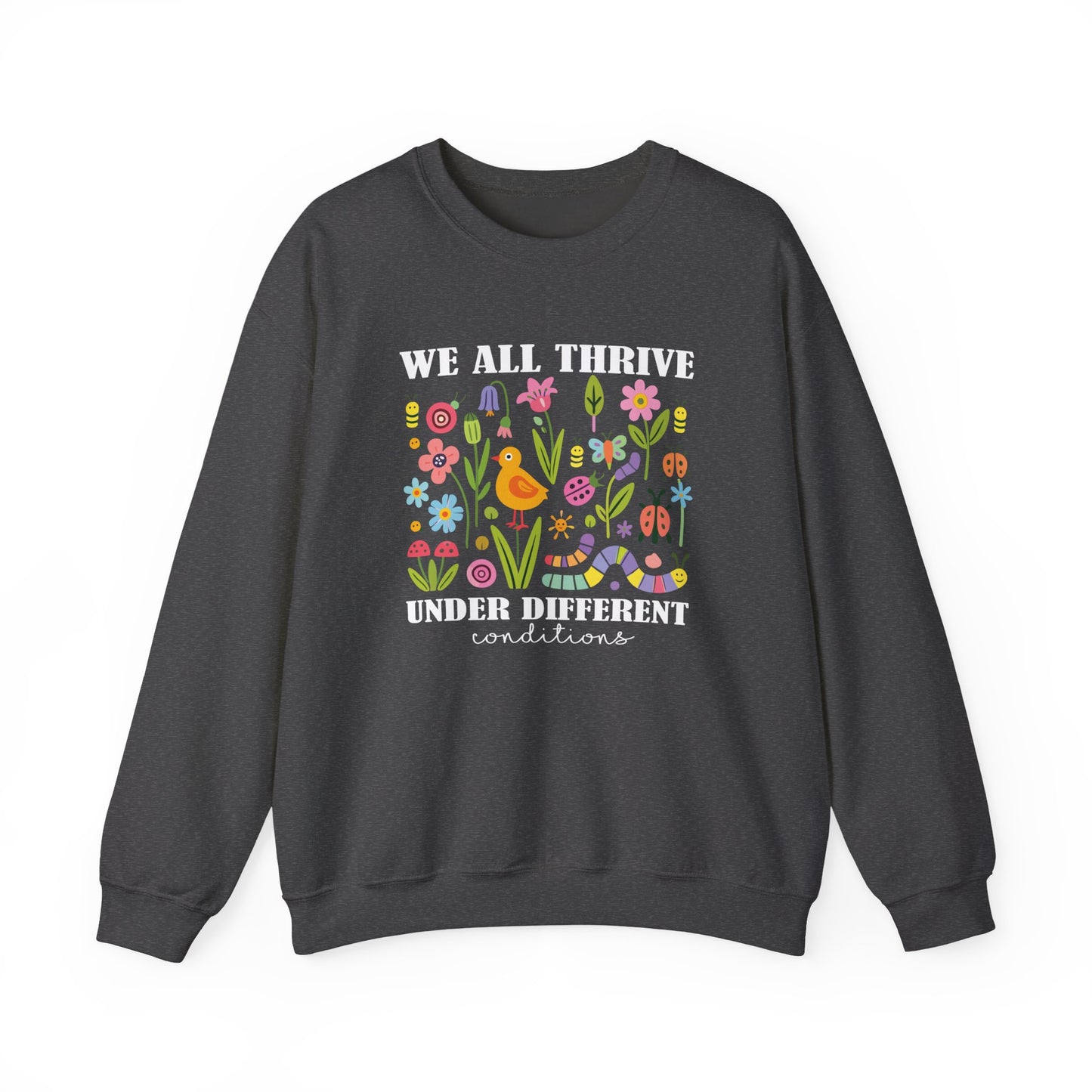 We All Thrive Under Different Conditions Sweatshirt | Autism Awareness & Neurodiversity Inclusion Crewneck