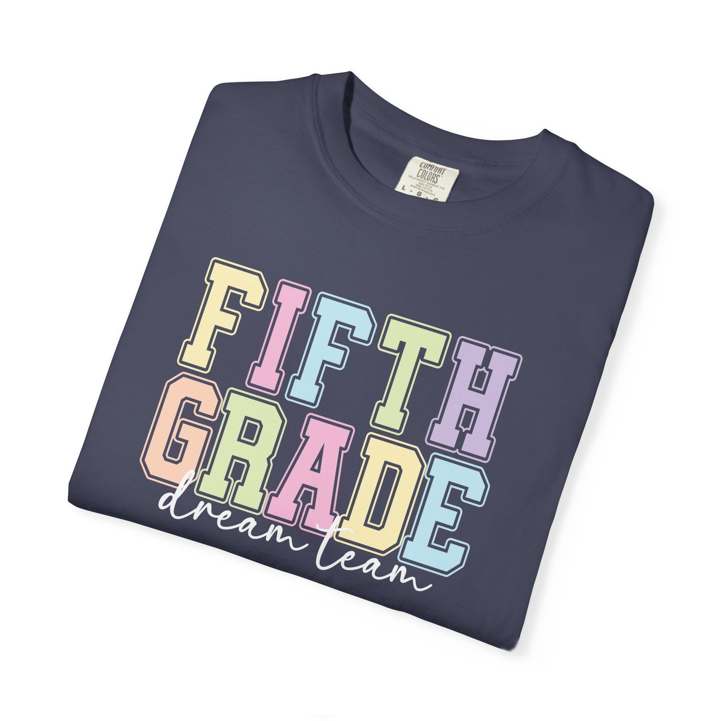 Fifth Grade Dream Team Comfort Colors® Teacher Shirt | Grade Level Teacher T-Shirt