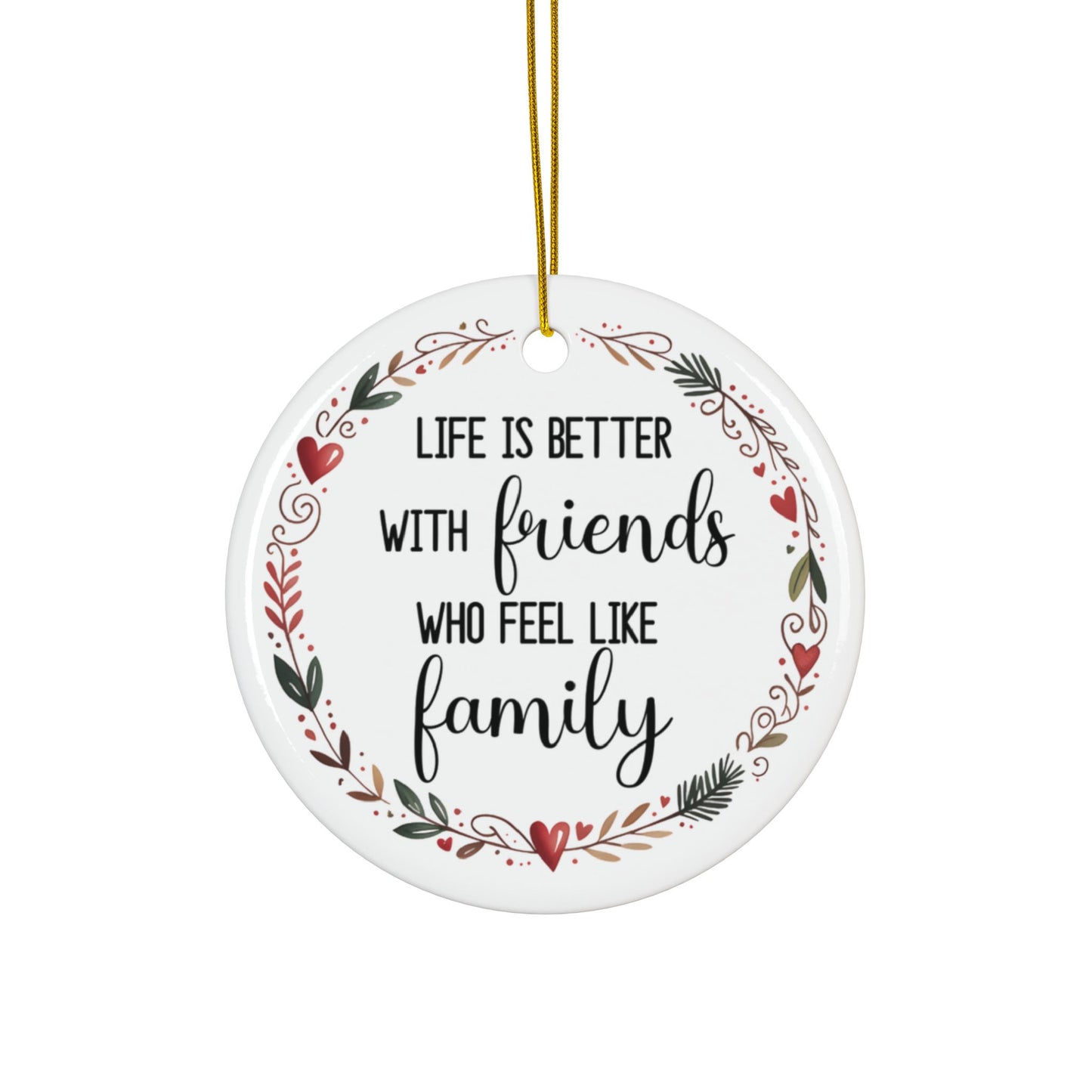 Friends Who Feel Like Family Ornament