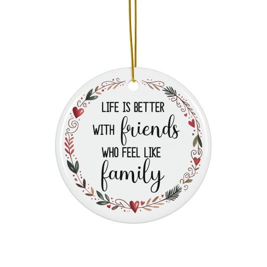 Friends Who Feel Like Family Ornament