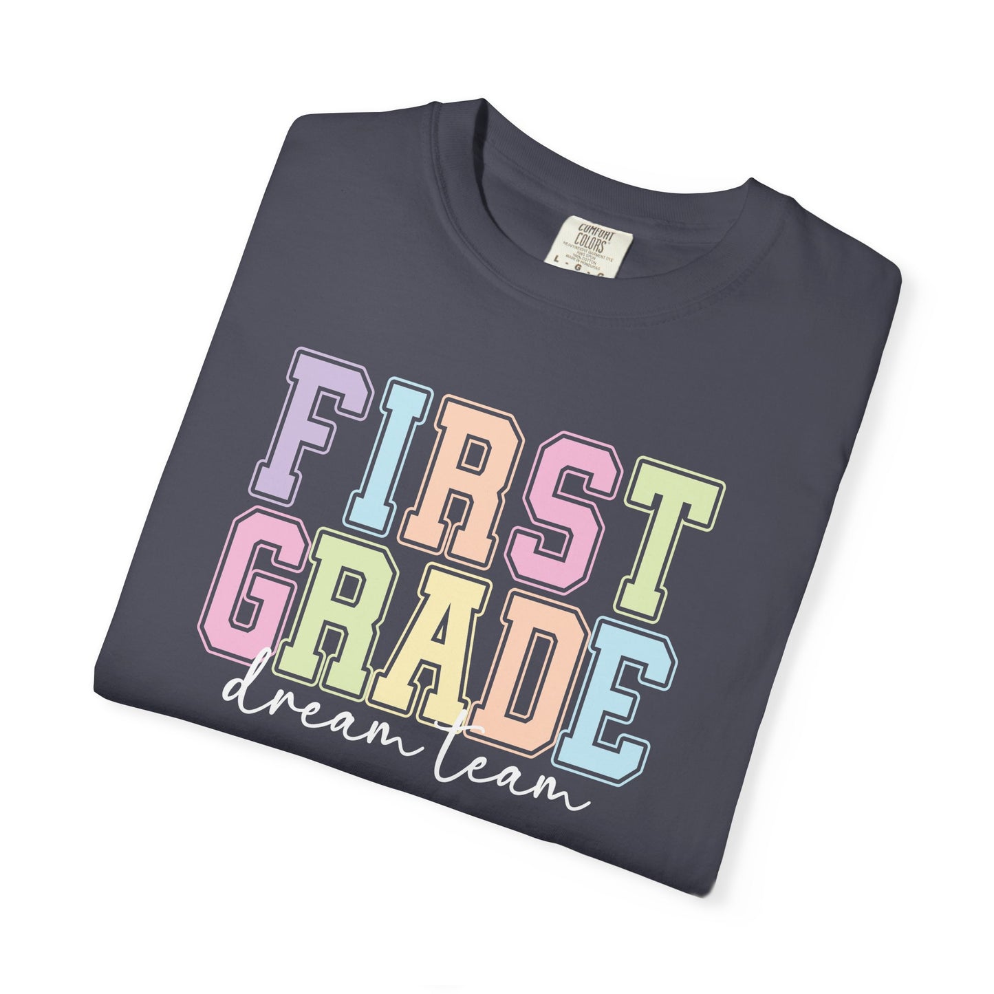 First Grade Dream Team Comfort Colors® Teacher Shirt | Grade Level Teacher T-Shirt
