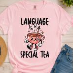 Language Is My Special Tea Comfort Colors® T-Shirt | Speech Therapist Shirt
