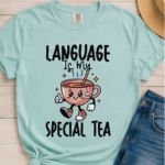 Language Is My Special Tea Comfort Colors® T-Shirt | Speech Therapist Shirt