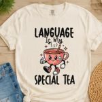 Language Is My Special Tea Comfort Colors® T-Shirt | Speech Therapist Shirt