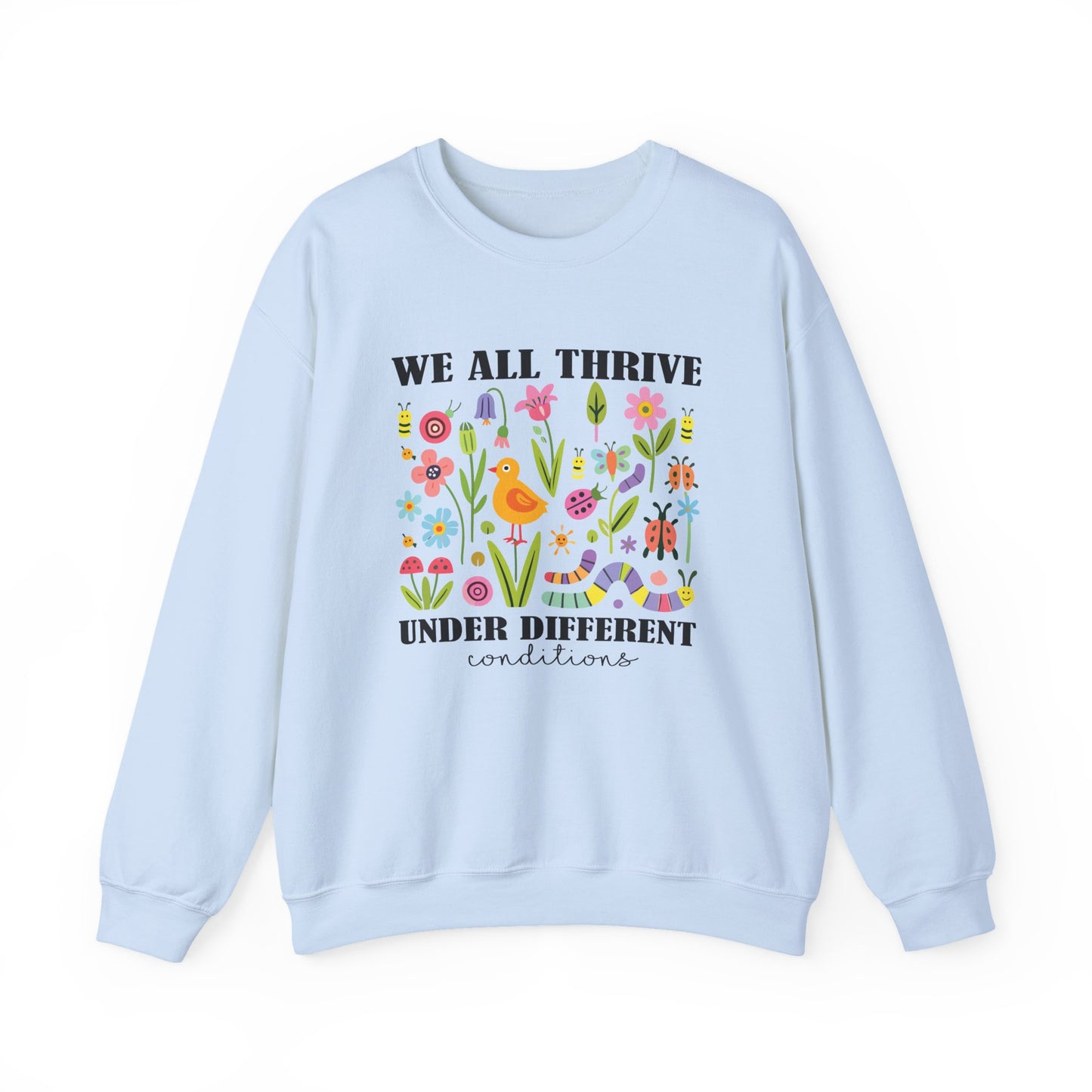 We All Thrive Under Different Conditions Sweatshirt | Autism Awareness & Neurodiversity Inclusion Crewneck