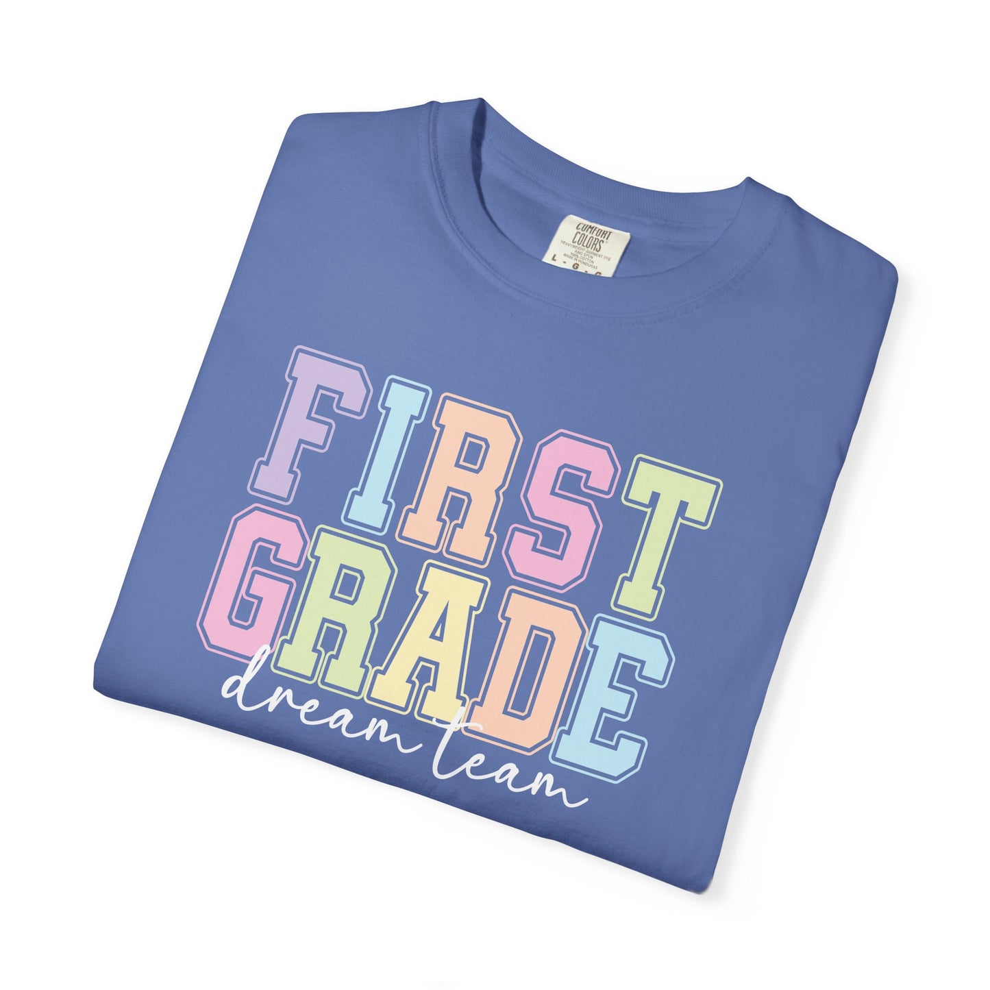 First Grade Dream Team Comfort Colors® Teacher Shirt | Grade Level Teacher T-Shirt