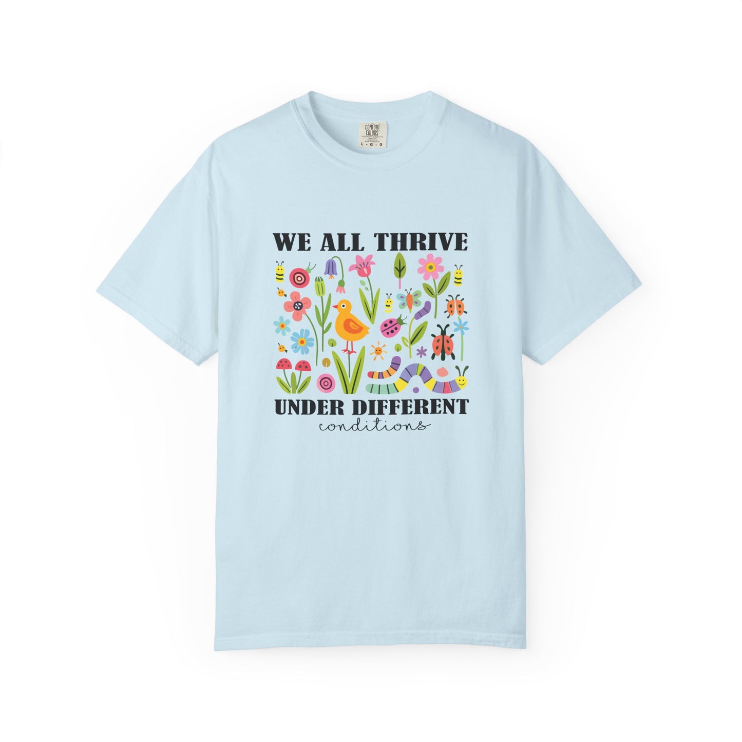 We All Thrive Under Different Conditions T Shirt | Autism Awareness & Neurodiversity Inclusion Tee