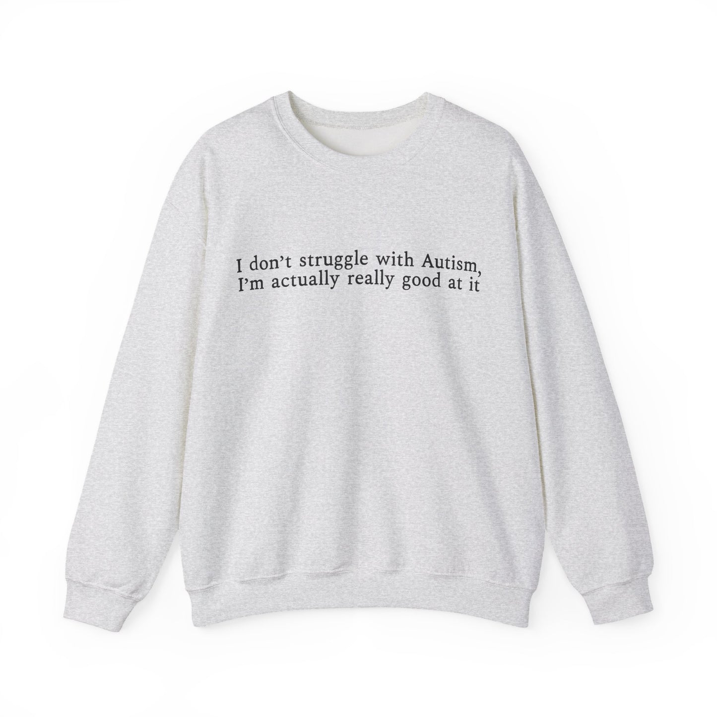 I’m Actually Really Good at It Sweatshirt | Autism Affirmation Crewneck