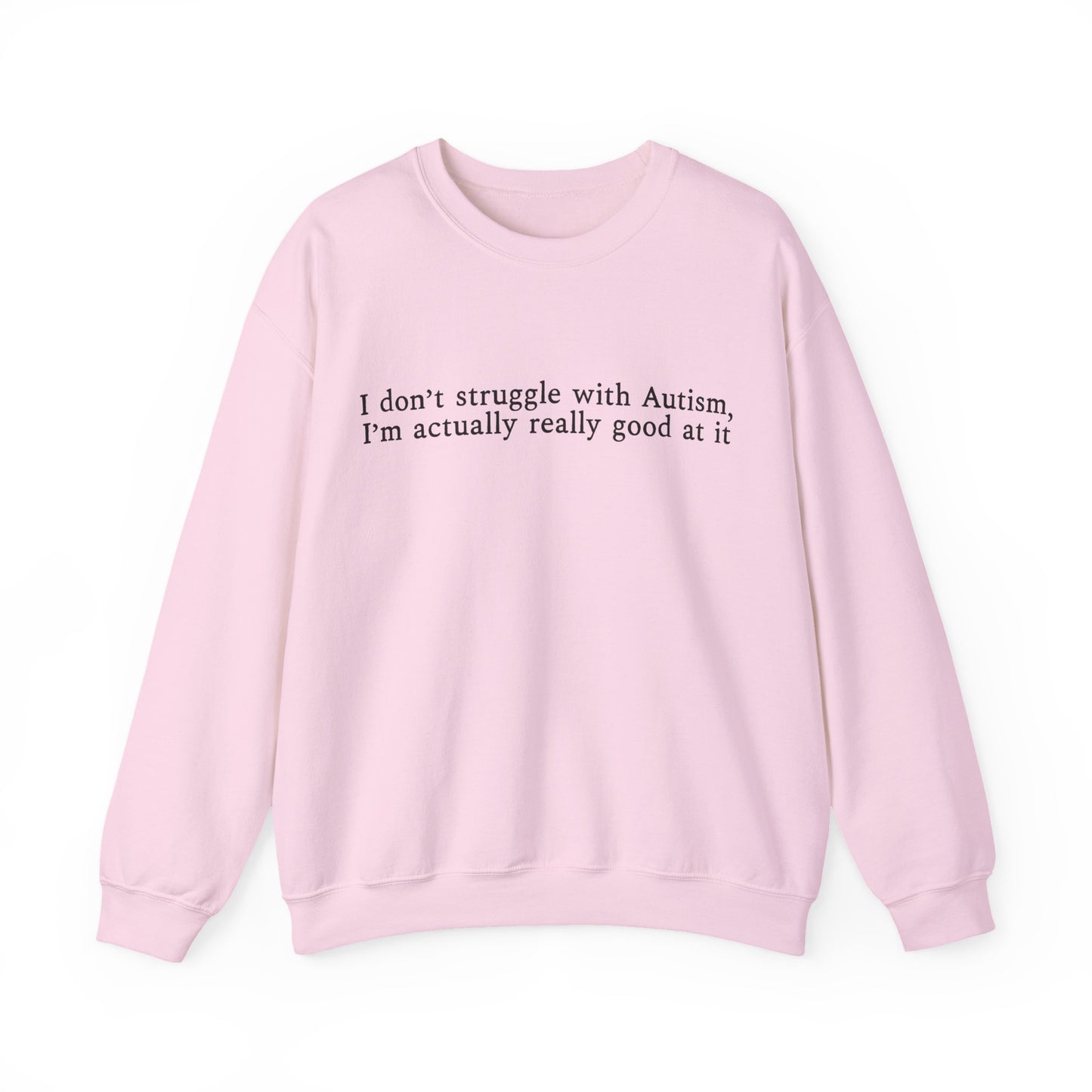 I’m Actually Really Good at It Sweatshirt | Autism Affirmation Crewneck