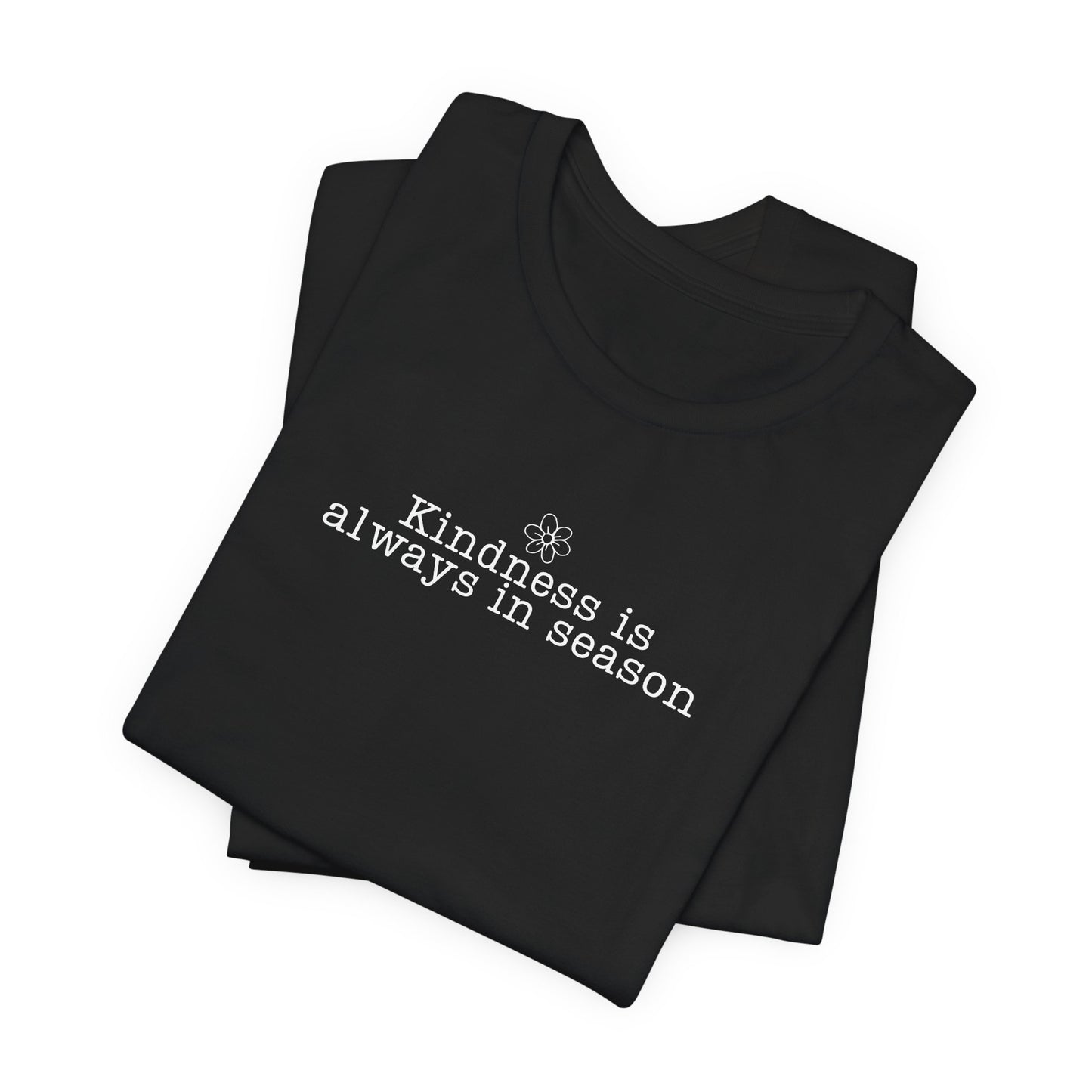 Kindness Is Always in Season Shirt | Inspirational Kindness T-Shirt