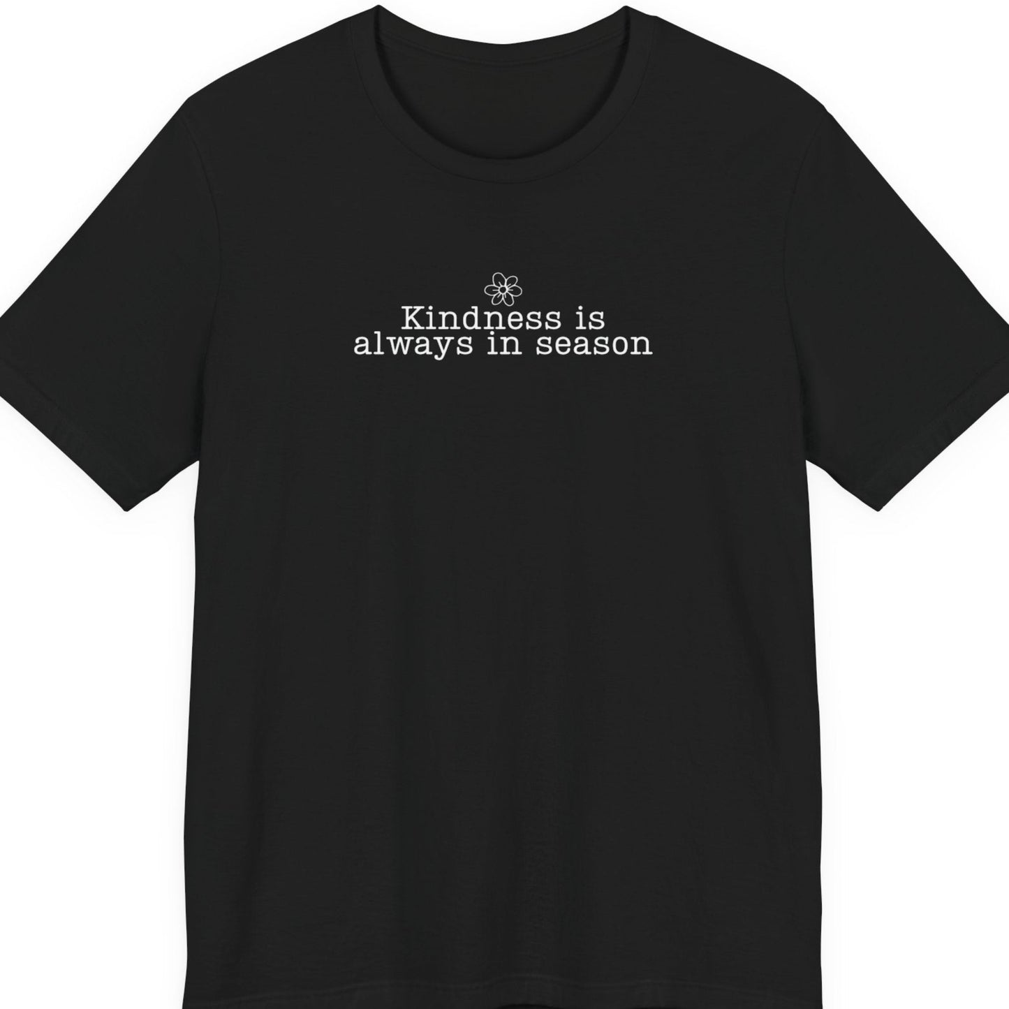 Kindness Is Always in Season Shirt | Inspirational Kindness T-Shirt